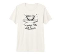 Throwing Pots Not Shade Funny Pottery Wheel Ceramics Maglietta Premium