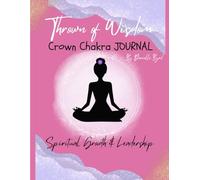 Thrown of Wisdom Crown Chakra Journal: Spiritual Growth & Leadership