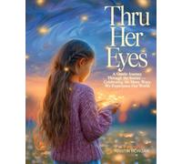 Thru Her Eyes: A Gentle Journey Through the Senses - Celebrating the Many Ways We Experience Our World