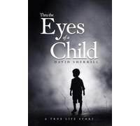 THRU THE EYES OF A CHILD: A True Life Story
