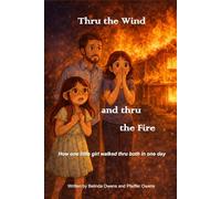Thru the Wind and thru the Fire: How one little girl lived thru both in one day