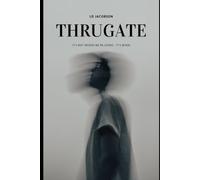 Thrugate: It's not where it'll take you - it's when...
