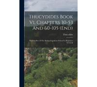 Thucydides Book Vi, Chapters 30-53 And 60-105 (end) (Tascabile)