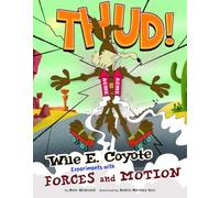 Thud!: Wile E. Coyote Experiments With Forces and Motion