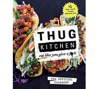 Thug Kitchen: The Official Cookbook: Eat Like You Give a FCK (Thug Kitchen Cookbooks) [Thug Kitchen] - [Copertina rigida]