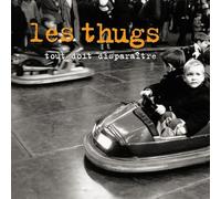 THUGS, LES - TOUT DOIT DISPARAITRE