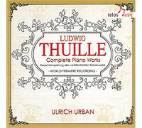 Thuille, Ludwig - Complete Piano Works