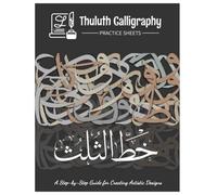 Thuluth Calligraphy Practice Sheets: A Step-by-Step Guide for Creating Artistic Designs