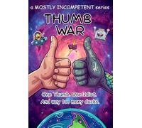 Thumb War: One thumb. One idiot. And way too many ducks.: 1