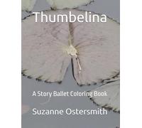 Thumbelina: A Story Ballet Coloring Book