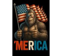 Thumbs Up Merica Bigfoot Lined Paper Notebook 120 Pages 6 x 9 Inches: Funny and Patriotic Gifts for 4th of July plus other American National Holidays
