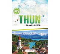 THUN TRAVEL GUIDE 2026: A Journey Through Heritage, Nature, and the Quiet Magic of Switzerland’s Lakeside Escape