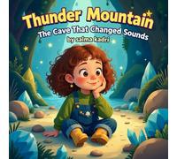 Thunder Mountain: The Cave That Changed Sounds: A Gentle Story About Kind Words, Feelings, and the Power of How We Speak