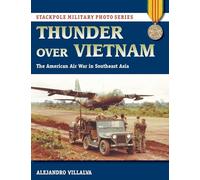 Thunder Over Vietnam: The American Air War in Southeast Asia