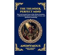 Thunder, Perfect Mind: Mystical Wisdom of the Divine Feminine (Large Print Deluxe Hardcover Edition For Easy Reading): 140