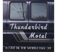 Thunderbird Motel - Rockit Til The Wheels Fall Off