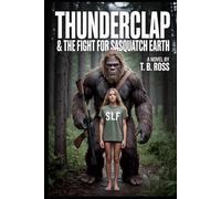 Thunderclap & The Fight for Sasquatch Earth: Book One