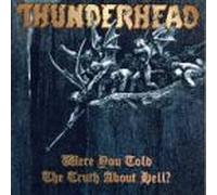 Thunderhead - Were You Told the Truth About