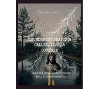 Thunderous Seasons: Called, Lost, and Covered: When the storm doesn't silence you, it strengthens you.