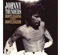 Thunders, Johnny - Bootlegging The Bootleggers