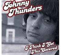 Johnny Thunders I Think I've Got This Covered (CD) Album