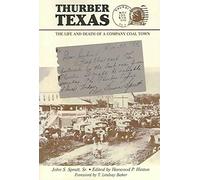 [Thurber Texas: The Life and Death of a Company Coal Town] (By: John S Spratt) [published: November, 2006]