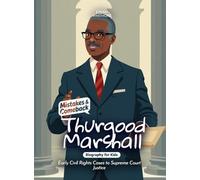 Thurgood Marshall Mistakes and Comebacks Biography for Kids: Early Civil Rights Cases to Supreme Court Justice