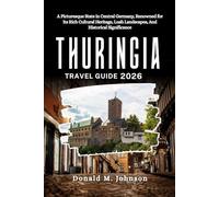 Thuringia Travel Guide 2026: A Picturesque State in Central Germany, Renowned for Its Rich Cultural Heritage, Lush Landscapes, And Historical Significance