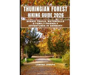 THURINGIAN FOREST HIKING GUIDE 2026: SCENIC TRAILS, WATERFALLS & FAMILY-FRIENDLY ADVENTURES IN GERMANY: 32