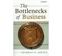 Thurman W. Arnold The Bottlenecks of Business (Tascabile)