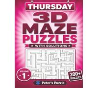 Thursday 3D Maze Puzzles: 200+ 3D Maze Puzzles to Challenge Your Mind • Two Puzzles Per Page • With Solutions • Volume 1