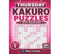 Thursday Kakuro Puzzle: 200+ Logic Puzzles to Challenge Your Mind • Two Puzzles Per Page • With Solutions • Volume 1