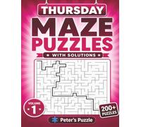 Thursday Maze Puzzles: 200+ Fun Mazes to Challenge Your Mind • Two Puzzles Per Page • With Solutions • Volume 1