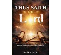 Thus saith the Lord: What G_d Commanded, What He Changed, and What Still Requires Obedience: 1