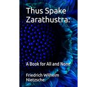 Thus Spake Zarathustra:: A Book for All and None