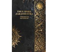 Thus Spake Zarathustra: A Book for All and None Being the Prophecy of the Ubermensch