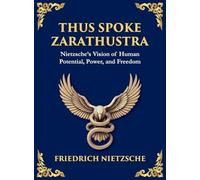 Thus Spoke Zarathustra: A Visionary Journey into the Soul, Power, and Eternal Return (Large Print Deluxe Hardcover Edition For Easy Reading): 9