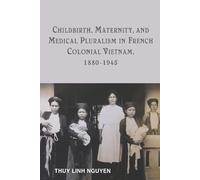 Thuy Linh Nguye Childbirth, Maternity, and Medical Pluralism (Copertina rigida)