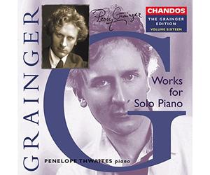 Thwaites,Penelope - Grainger: Opere Per Piano Solo Vol.16
