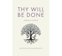 Thy Will Be Done: A Return to Faith