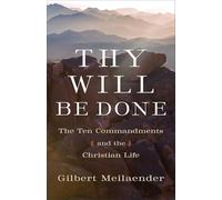 Thy Will Be Done: The Ten Commandments and the Christian Life