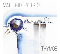 Thymos by Matt Ridley Trio