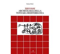 Thynnos. Archeologia della tonnara mediterranea