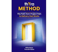 Thyra Method: The Path from Project Pain to Delivery That Works