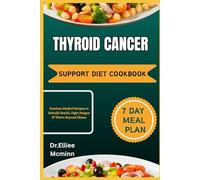 THYROID CANCER RECOVERY COOKBOOK: Nutrient-Packed Recipes to Rebuild Health, Fight Fatigue & Thrive Beyond Illness