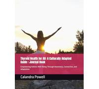 Thyroid Health for All: A Culturally Adapted Guide : Journal Book: Empowering Holistic Well-Being Through Awareness, Connection, and Adaptation