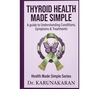 THYROID HEALTH MADE SIMPLE: A Complete Guide to Symptoms, Diagnosis, Treatment, and Lifelong Care: 6