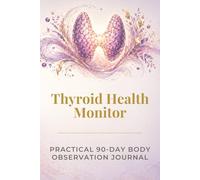 Thyroid Health Monitor: Practical 90-Day Body Observation Journal