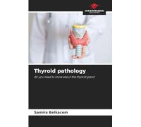 Thyroid pathology: All you need to know about the thyroid gland