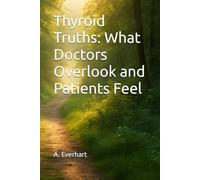 Thyroid Truths: What Doctors Overlook and Patients Feel